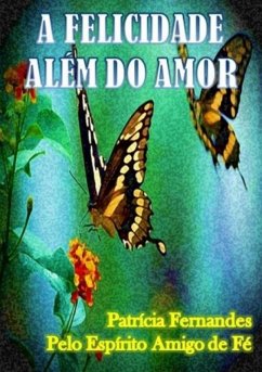 Cover A Felicidade Além Do Amor (eBook, PDF)