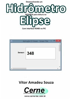 Desenvolvendo Um Hidrômetro Modbus Para Leitura No Elipse Com Interface Rs485 No Pic (eBook, PDF) - Souza, Vitor Amadeu