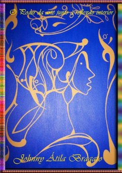 O Poder Da Arte Junto Á Reflexão Interior (eBook, PDF) - Bragato, Johnny Átila