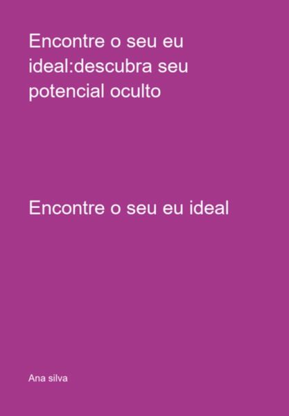 Encontre O Seu Eu Ideal:descubra Seu Potencial Oculto (eBook, PDF) Encontre O Seu Eu Ideal:descubra Seu Potencial Oculto (eBook, PDF)