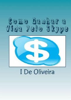 Como Ganhar A Vida Pelo Skype (eBook, PDF) - De Oliveira, Irineu