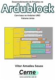 Desenvolvimento De Projetos No Ardublock Com Base No Arduino Uno Volume Único (eBook, PDF)