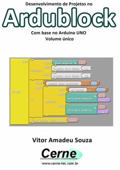 Desenvolvimento De Projetos No Ardublock Com Base No Arduino Uno Volume Único (eBook, PDF) - Souza, Vitor Amadeu
