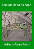 Tem Um Sapo Na Sopa (eBook, PDF) Tem Um Sapo Na Sopa (eBook, PDF)