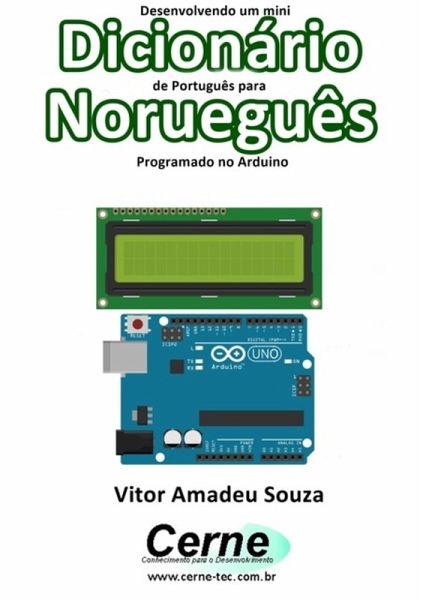 Desenvolvendo Um Mini Dicionário De Português Para Norueguês Programado No Arduino (eBook, PDF) Desenvolvendo Um Mini Dicionário De Português Para Norueguês Programado No Arduino (eBook, PDF)