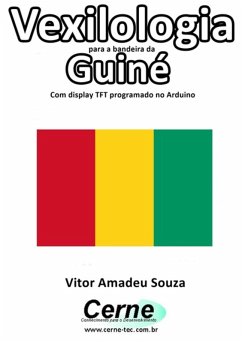 Cover Vexilologia Para A Bandeira Da Guiné Com Display Tft Programado No Arduino (eBook, PDF)