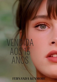 Vendida Aos 15 Anos (eBook, PDF) - Kenmore, Fernanda