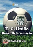 Esporte Clube União: Raça E Determinação (eBook, PDF) Esporte Clube União: Raça E Determinação (eBook, PDF)