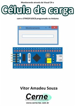 Monitorando Através Do Visual C# O Célula De Carga Com O Stm32f103c8 Programado No Arduino (eBook, PDF) - Souza, Vitor Amadeu