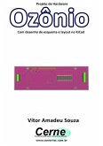 Projeto De Hardware Para Medir Ozônio Com Desenho De Esquema E Layout No Kicad (eBook, PDF)