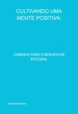 Cultivando Uma Mente Positiva (eBook, PDF) Cultivando Uma Mente Positiva (eBook, PDF)