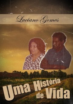 Uma História De Vida (eBook, PDF) - Gomes, Luciano