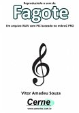 Reproduzindo O Som De Fagote Em Arquivo Wav Com Pic Baseado No Mikroc Pro (eBook, PDF)