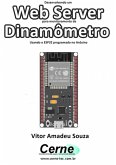 Desenvolvendo Um Web Server Para Monitoramento De Dinamômetro Usando O Esp32 Programado No Arduino (eBook, PDF)