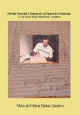Direito Notarial E Registral E A Figura Do Notariado E Do Registrador À Luz Da Evolução Histórica E Jurídica (eBook, PDF)