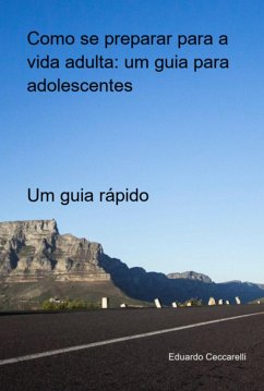 Como Se Preparar Para A Vida Adulta: Um Guia Para Adolescentes (eBook, PDF) - Ceccarelli, Eduardo