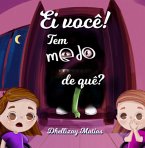 Ei Você! Tem Medo De Que? (eBook, PDF) Ei Você! Tem Medo De Que? (eBook, PDF)