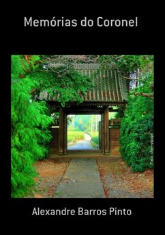 Memórias Do Coronel (eBook, PDF) - Pinto, Alexandre Barros