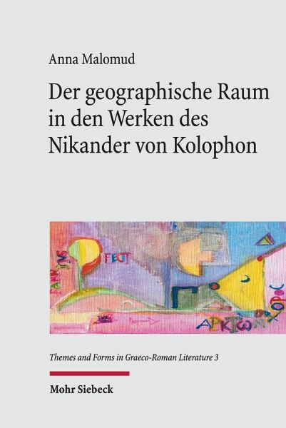 Der geographische Raum in den Werken des Nikander von Kolophon (eBook, PDF) Der geographische Raum in den Werken des Nikander von Kolophon (eBook, PDF)