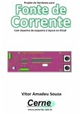 Projeto De Hardware Para Fonte De Corrente Com Desenho De Esquema E Layout No Kicad (eBook, PDF)