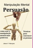 Persuasão Manipulação Mental (eBook, PDF)