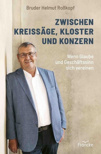 Zwischen Kreissäge, Kloster und Konzern (eBook, ePUB) Zwischen Kreissäge, Kloster und Konzern (eBook, ePUB)