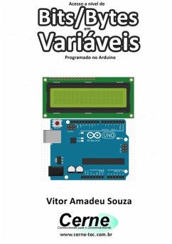 Acesso A Nível De Bits/bytes Em Variáveis Programado No Arduino (eBook, PDF) - Souza, Vitor Amadeu