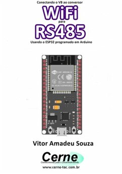 Conectando O Vb Ao Conversor Wifi Para Rs485 Usando O Esp32 Programado Em Arduino (eBook, PDF) - Souza, Vitor Amadeu