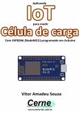 Aplicando Iot Para Medir Célula De Carga Com Esp8266 (nodemcu) Programado Em Arduino (eBook, PDF)