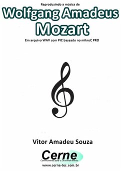 Cover Reproduzindo A Música De Wolfgang Amadeus Mozart Em Arquivo Wav Com Pic Baseado No Mikroc Pro (eBook, PDF)