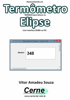 Desenvolvendo Um Termômetro Modbus Para Leitura No Elipse Com Interface Rs485 No Pic (eBook, PDF) - Souza, Vitor Amadeu