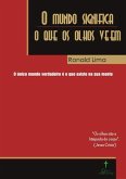 O Mundo Significa O Que Os Olhos Veem (eBook, PDF) O Mundo Significa O Que Os Olhos Veem (eBook, PDF)