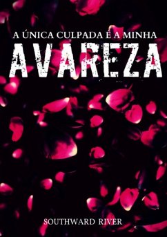 Cover A Única Culpada É A Minha Avareza (eBook, PDF)