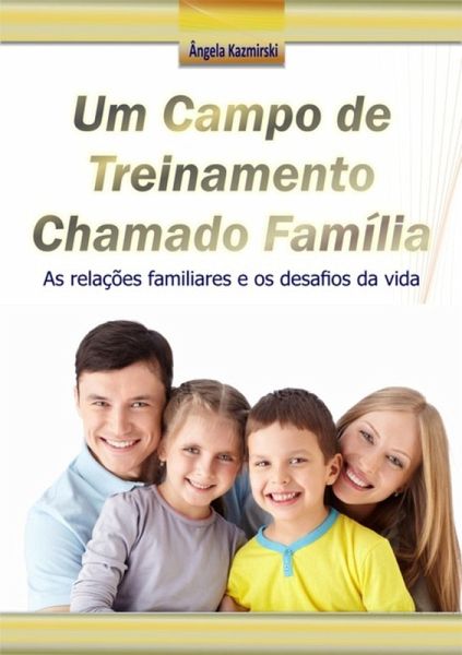 Um Campo De Treinamento Chamado Família (eBook, PDF)
