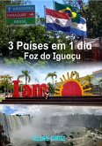 3 Países Em 1 Dia - Guia 2018 (eBook, PDF) 3 Países Em 1 Dia - Guia 2018 (eBook, PDF)