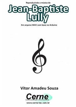 Reproduzindo A Música De Jean-baptiste Lully Em Arquivo Wav Com Base No Arduino (eBook, PDF) - Souza, Vitor Amadeu