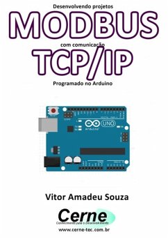 Desenvolvendo Projetos Modbus Com Comunicação Tcp/ip Programado No Arduino (eBook, PDF) - Souza, Vitor Amadeu