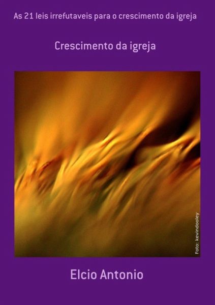 As 21 Leis Irrefutaveis Para O Crescimento Da Igreja (eBook, PDF) As 21 Leis Irrefutaveis Para O Crescimento Da Igreja (eBook, PDF)