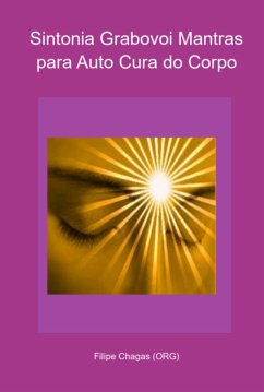 Sintonia Grabovoi Mantras Para Auto Cura Do Corpo (eBook, PDF) - (Org), Filipe Chagas