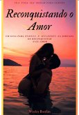 Reconquistando O Amor (eBook, PDF)