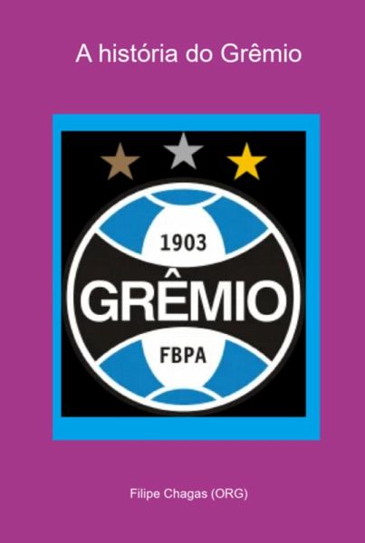 A História Do Grêmio (eBook, PDF) A História Do Grêmio (eBook, PDF)