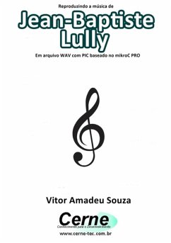 Cover Reproduzindo A Música De Jean-baptiste Lully Em Arquivo Wav Com Pic Baseado No Mikroc Pro (eBook, PDF)