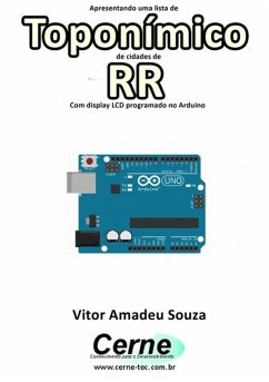 Cover Apresentando Uma Lista De Toponímico De Cidades Do Rr Com Display Lcd Programado No Arduino (eBook, PDF)