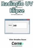 Desenvolvendo Um Medidor De Radiação Uv Modbus Para Leitura No Elipse Com Interface Rs485 No Pic (eBook, PDF)