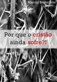 Por Que O Cristão Ainda Sofre?! (eBook, PDF)
