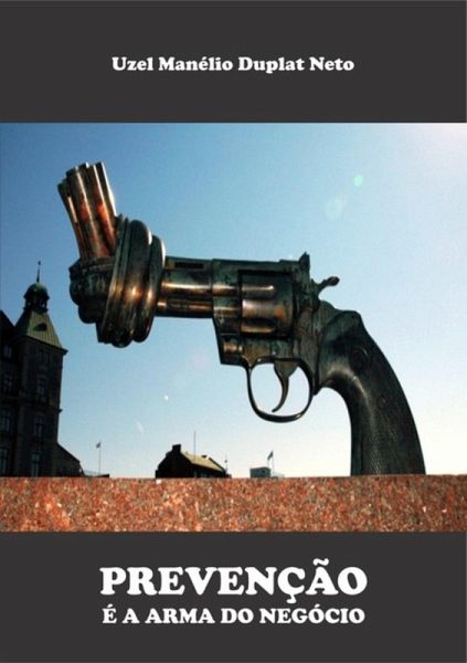 Prevenção É A Arma Do Negócio (eBook, PDF)