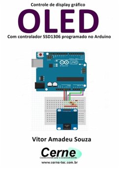 Controle De Display Gráfico Oled Com Controlador Ssd1306 Programado No Arduino (eBook, PDF) - Souza, Vitor Amadeu