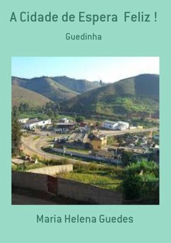 A Cidade De Espera Feliz ! (eBook, PDF) - Guedes, Maria Helena