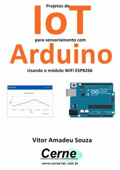 Projetos De Iot Para Sensoriamento Com Arduino Usando O Módulo Wifi Esp8266 (eBook, PDF) - Souza, Vitor Amadeu