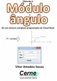 Obtendo O Módulo E Ângulo De Um Número Complexo Programado Em Visual Basic (eBook, PDF)